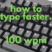 Tips For Typing 100+ Wpm
