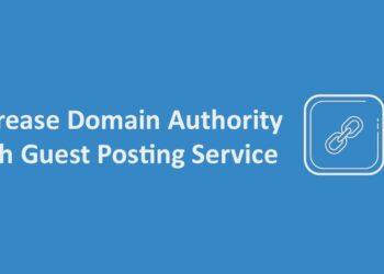 How Can Guest Post Increase Domain Authority?