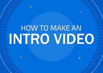 How to Make a Fantastic Intro Video