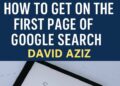 How to Get on First Page of Google Search: David Aziz’s SEO Guide
