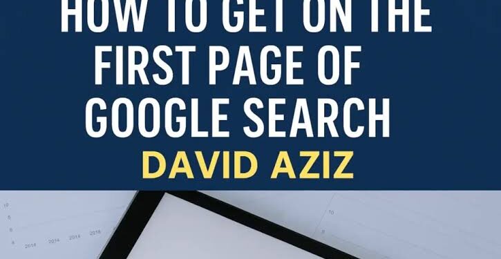 How to Get on First Page of Google Search: David Aziz’s SEO Guide