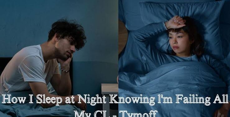How I Sleep at Night Knowing I’m Failing All My Cl – Tymoff